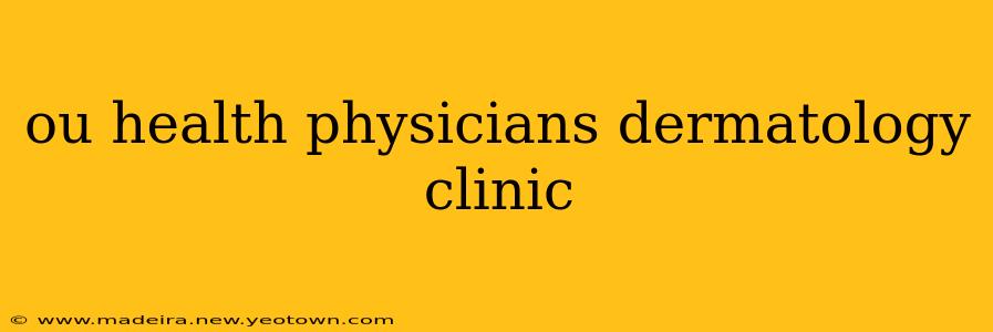 ou health physicians dermatology clinic