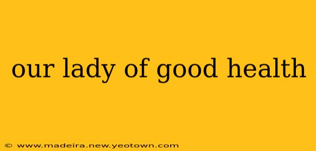 our lady of good health