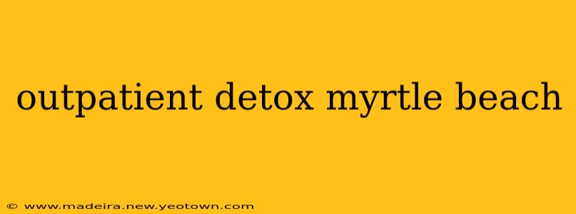 outpatient detox myrtle beach