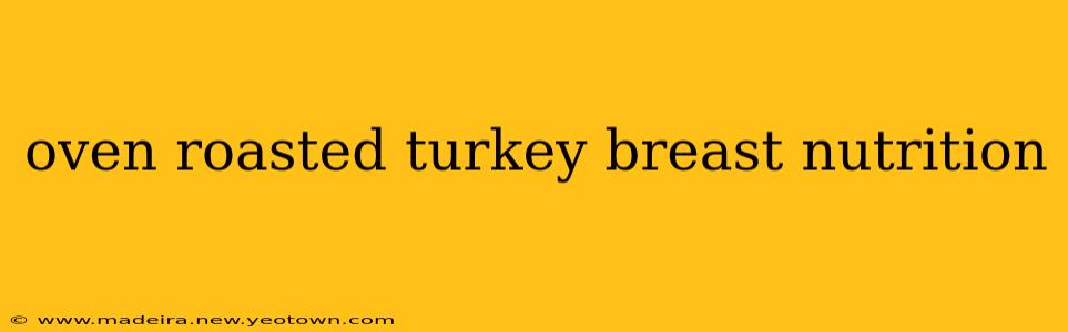 oven roasted turkey breast nutrition