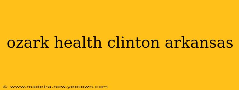 ozark health clinton arkansas