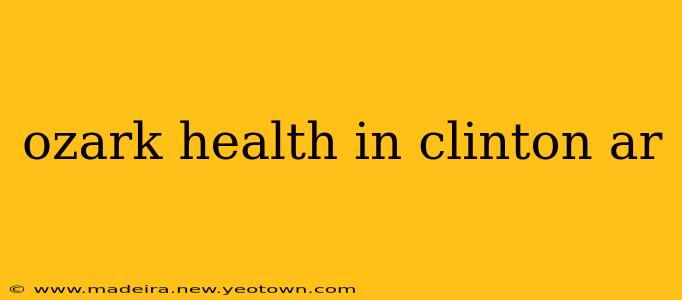 ozark health in clinton ar