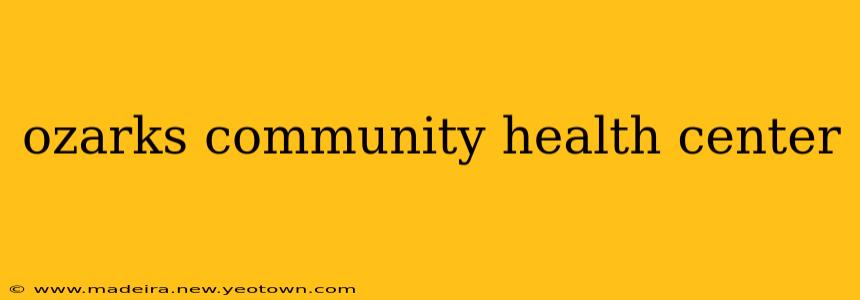 ozarks community health center