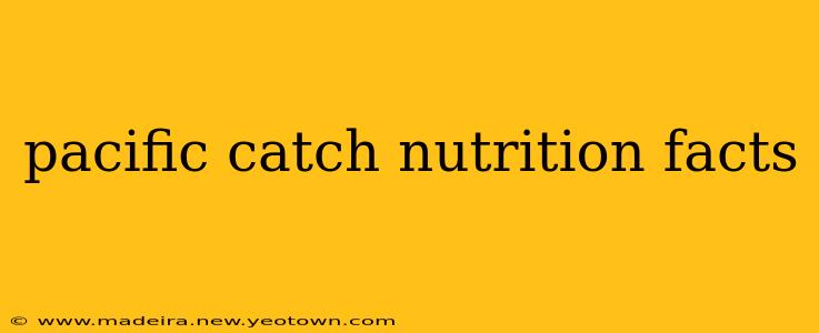 pacific catch nutrition facts