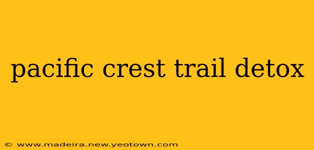 pacific crest trail detox