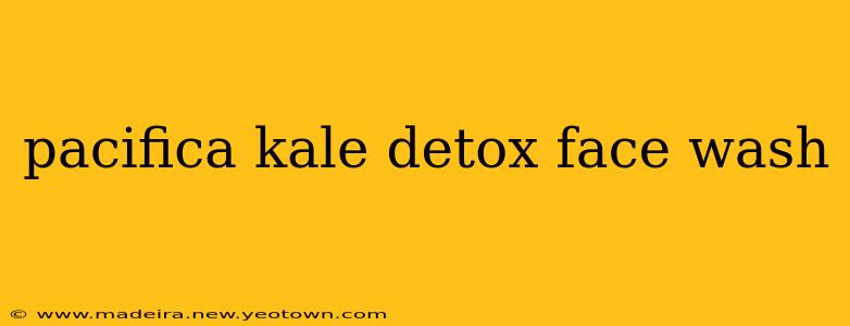 pacifica kale detox face wash