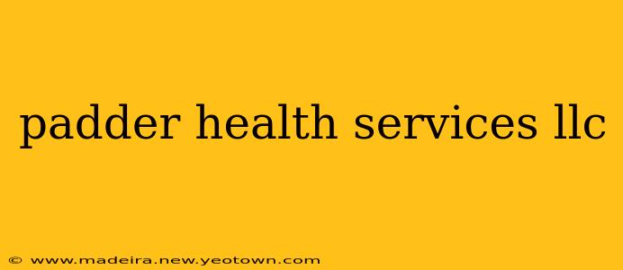 padder health services llc