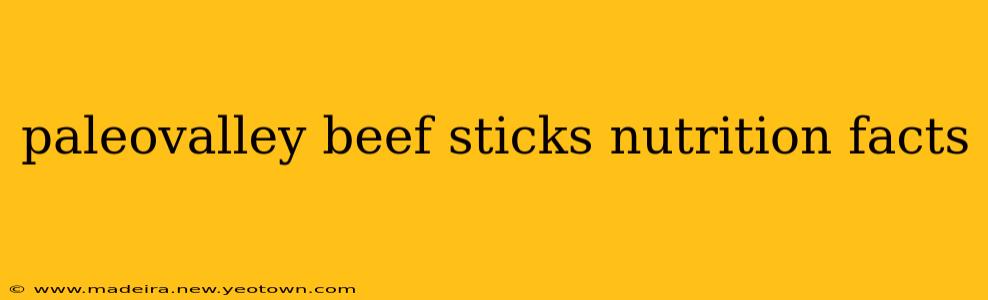 paleovalley beef sticks nutrition facts