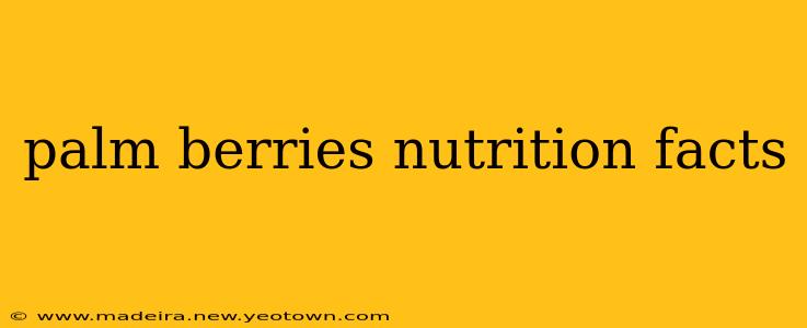 palm berries nutrition facts
