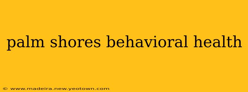 palm shores behavioral health