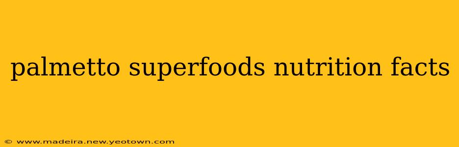 palmetto superfoods nutrition facts