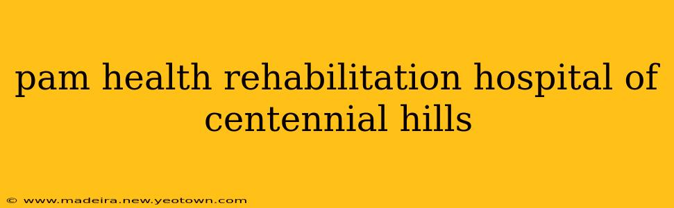 pam health rehabilitation hospital of centennial hills