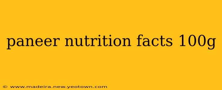 paneer nutrition facts 100g