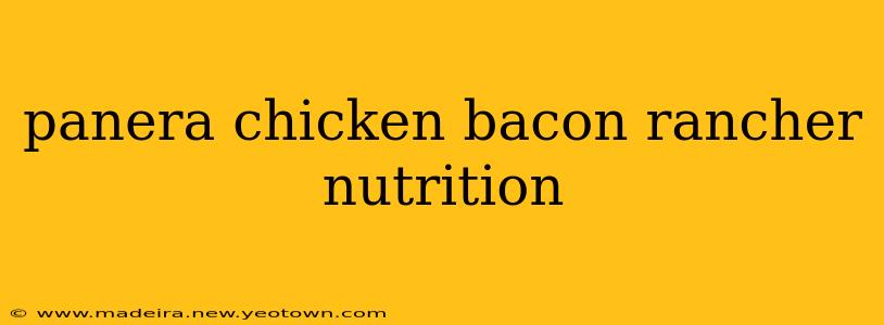 panera chicken bacon rancher nutrition
