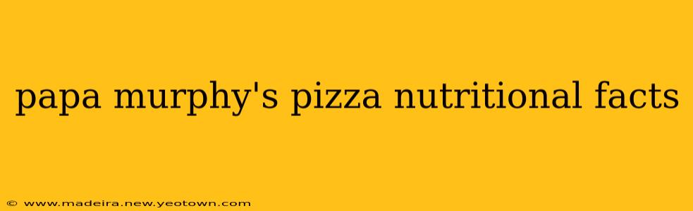 papa murphy's pizza nutritional facts