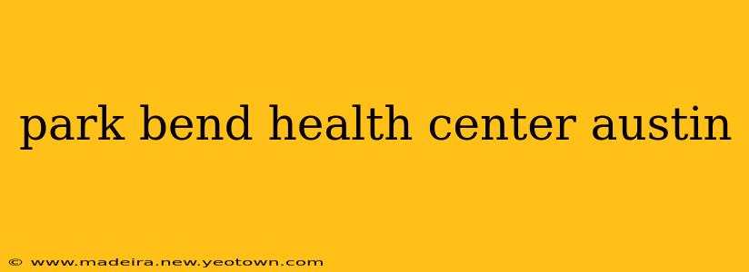 park bend health center austin