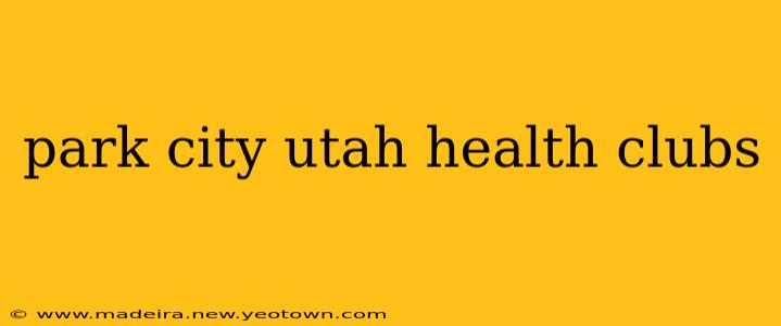 park city utah health clubs