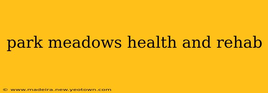 park meadows health and rehab