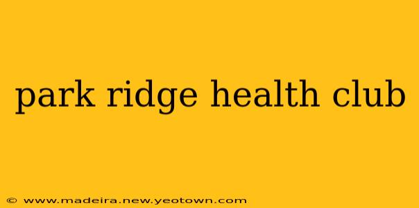 park ridge health club