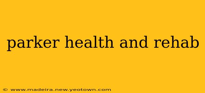 parker health and rehab