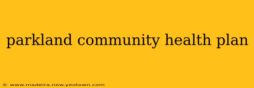 parkland community health plan