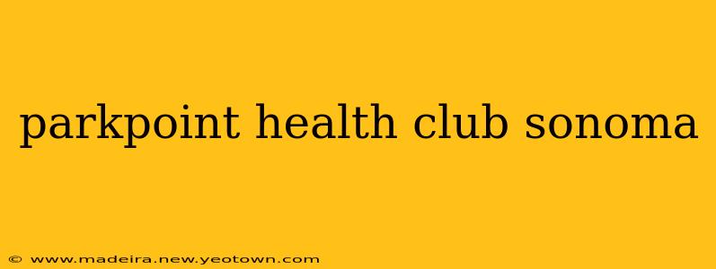 parkpoint health club sonoma