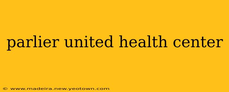 parlier united health center