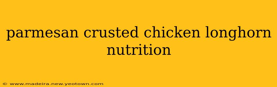 parmesan crusted chicken longhorn nutrition