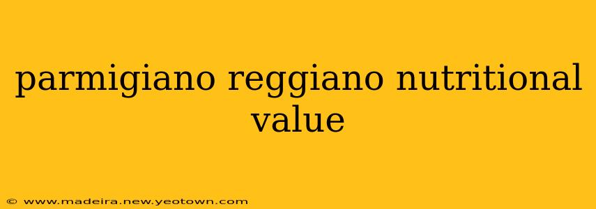 parmigiano reggiano nutritional value