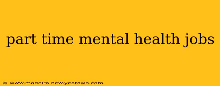 part time mental health jobs
