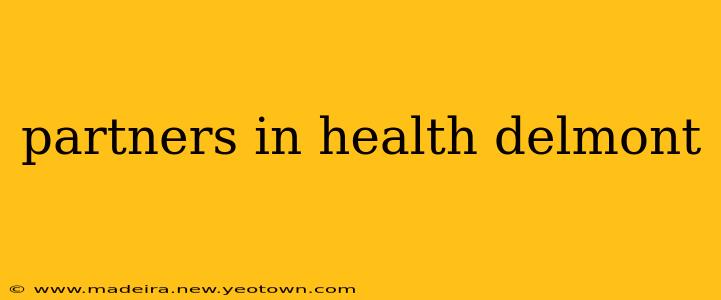 partners in health delmont