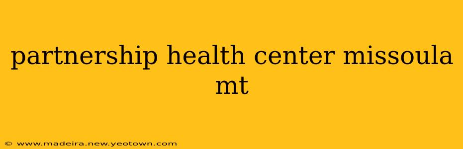 partnership health center missoula mt