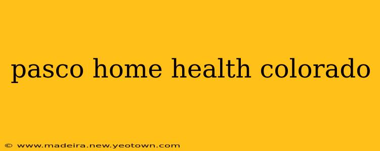 pasco home health colorado
