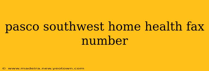 pasco southwest home health fax number