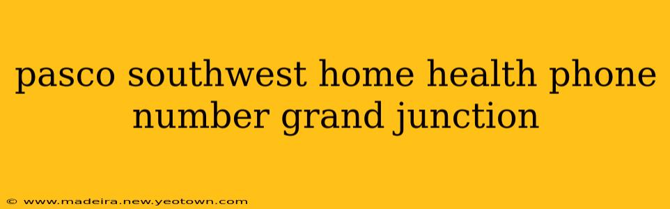 pasco southwest home health phone number grand junction