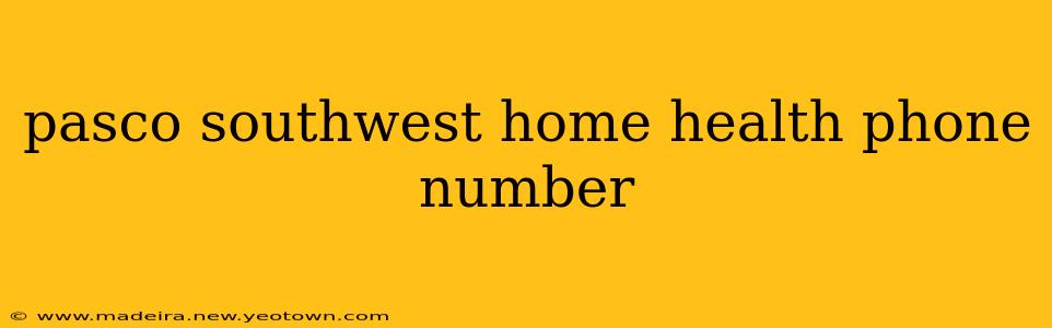 pasco southwest home health phone number