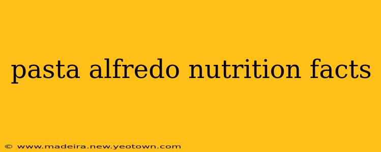 pasta alfredo nutrition facts