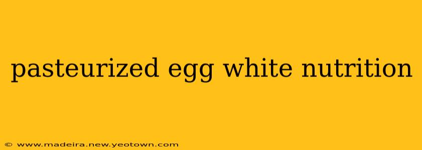 pasteurized egg white nutrition