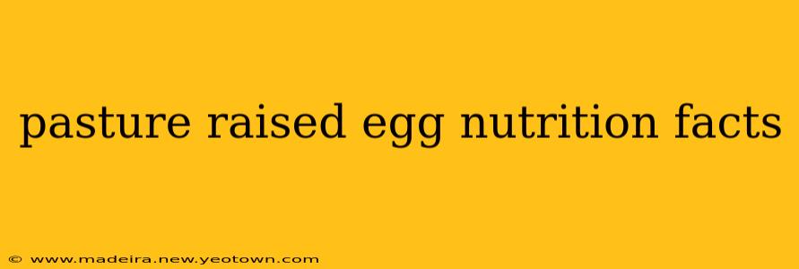pasture raised egg nutrition facts
