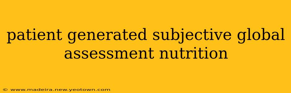 patient generated subjective global assessment nutrition