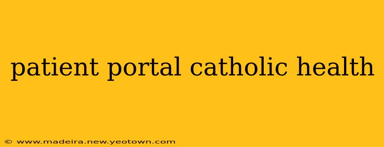 patient portal catholic health
