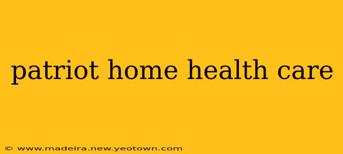 patriot home health care