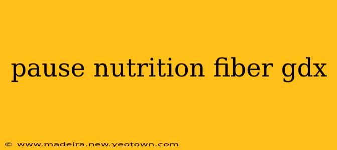 pause nutrition fiber gdx