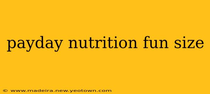 payday nutrition fun size