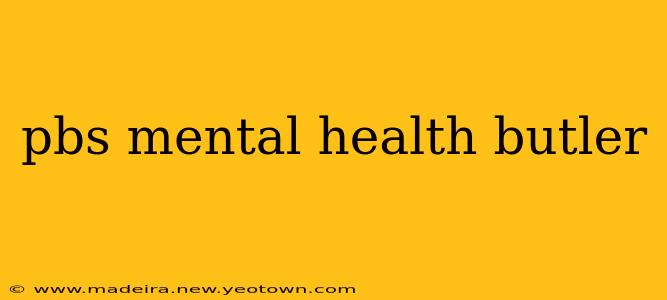 pbs mental health butler