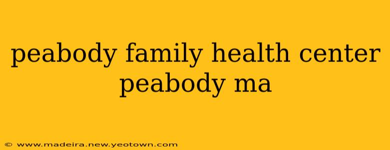 peabody family health center peabody ma