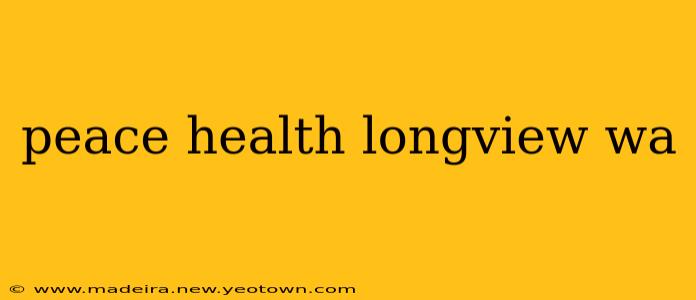 peace health longview wa