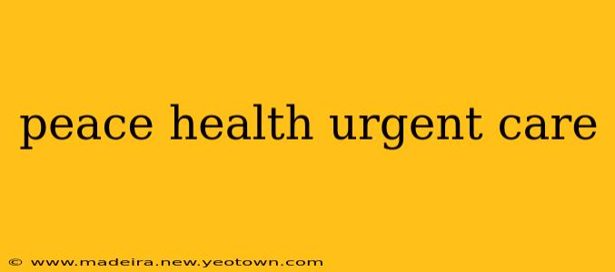 peace health urgent care