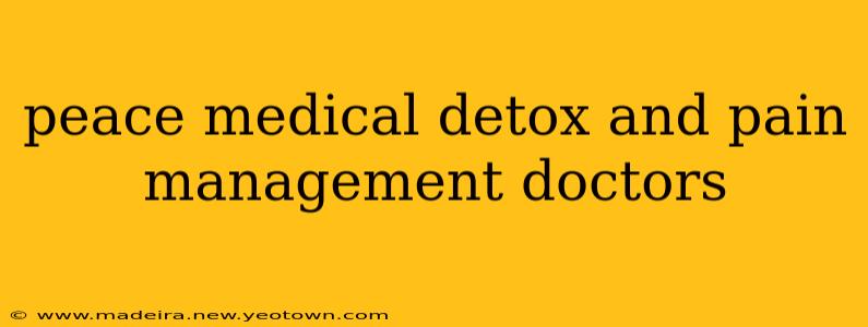 peace medical detox and pain management doctors