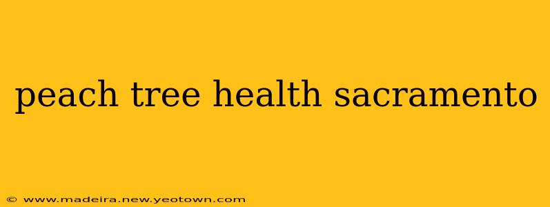 peach tree health sacramento